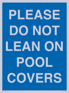 PLEASE DO NOT LEAN ON POOL COVERS